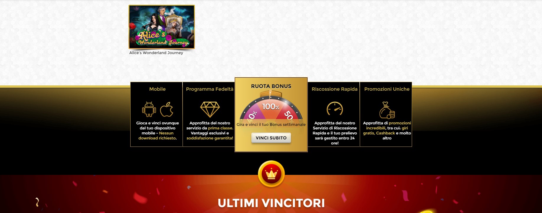 Immergiti nel divertimento: gioca ovunque, senza download! Scopri i vantaggi esclusivi del nostro Programma Fedeltà e scopri come vincere con la Ruota del Bonus. Prelievi rapidi e promozioni uniche ti aspettano!